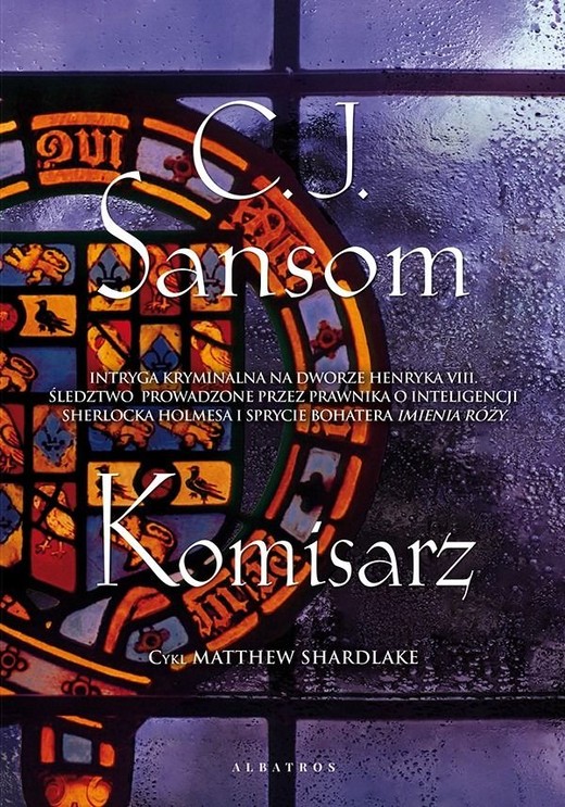 okładka Komisarz. Matthew Shardlake. Tom 1 książka | C.J. Sansom