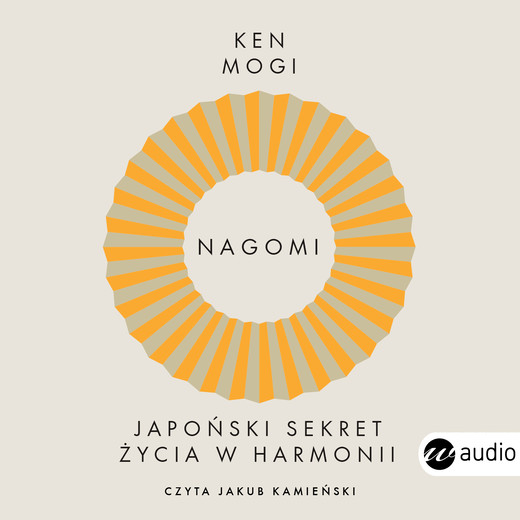 okładka Nagomi. Japoński sekret życia w harmonii audiobook | MP3 | Ken Mogi