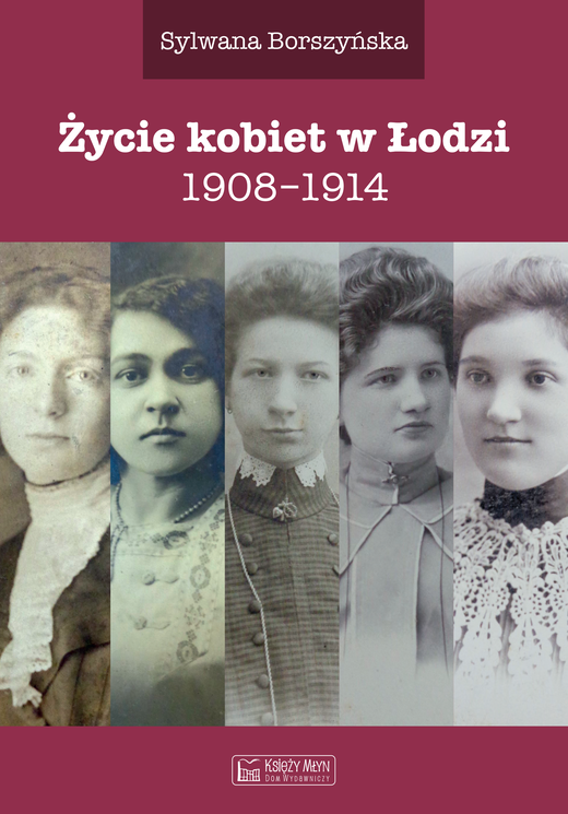 okładka Życie kobiet w Łodzi ebook | epub, mobi | Borszyńska Sylwana