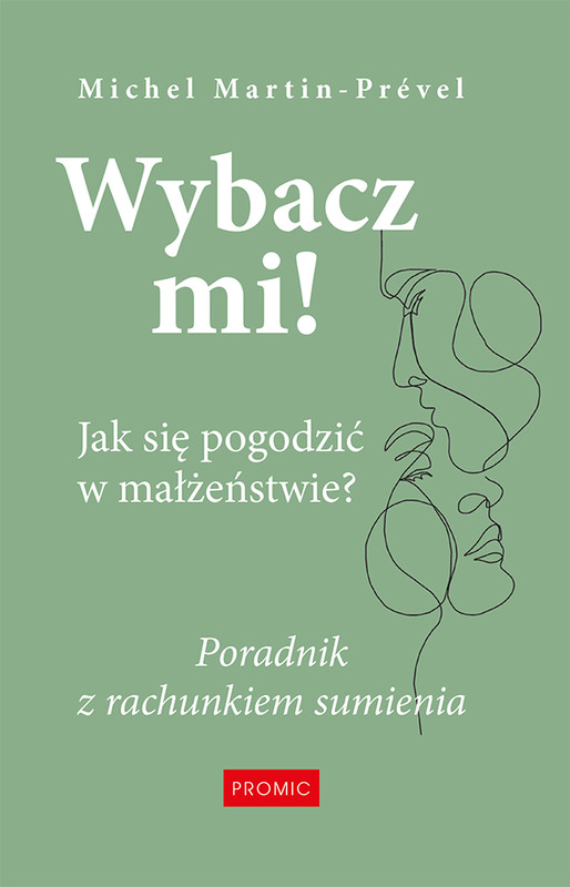 okładka Wybacz mi! Jak się pogodzić w małżeństwie? Poradnik z rachunkiem sumienia książka
