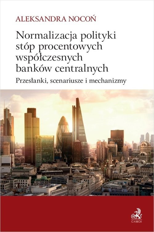 okładka Normalizacja polityki stóp procentowych współczesnych banków centralnych książka | Aleksandra Nocoń