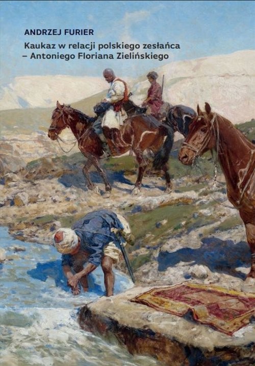 okładka Kaukaz w relacji polskiego zesłańca - Antoniego Floriana Zielińskiego książka | Andrzej Furier