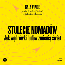 okładka Stulecie nomadów. Jak wędrówki ludów zmienią świat audiobook | MP3 | Gaia Vince