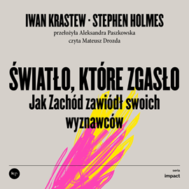 okładka Światło, które zgasło. Jak Zachód zawiódł swoich wyznawców audiobook | MP3 | Stephen Holmes