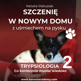 okładka Szczenię w nowym domu z uśmiechem na pysku. Część 2: co koniecznie musisz wiedzieć audiobook | MP3 | Matusiak Natalia