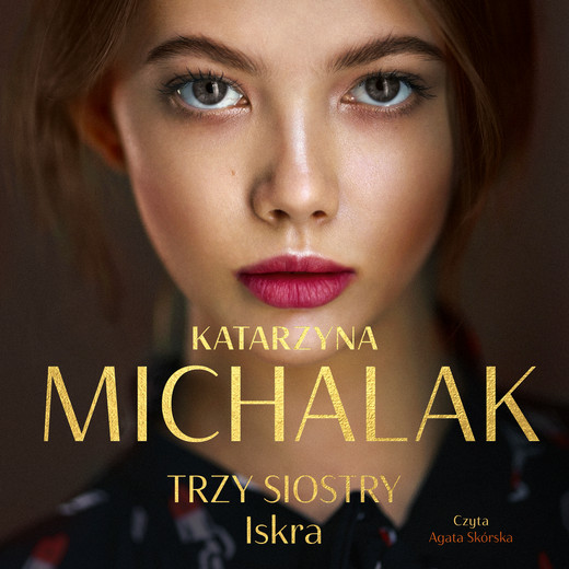okładka Trzy siostry. Iskra audiobook | MP3 | Katarzyna Michalak