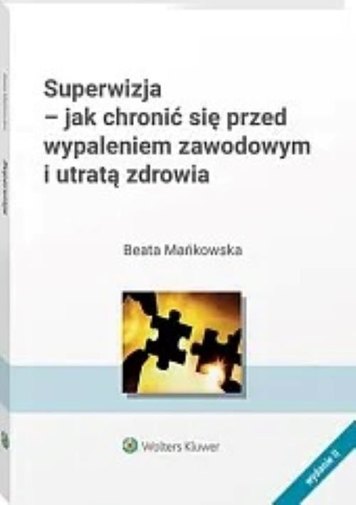 okładka Superwizja Jak chronić się przed wypaleniem zawodowym i utratą zdrowia książka | Beata Mańkowska