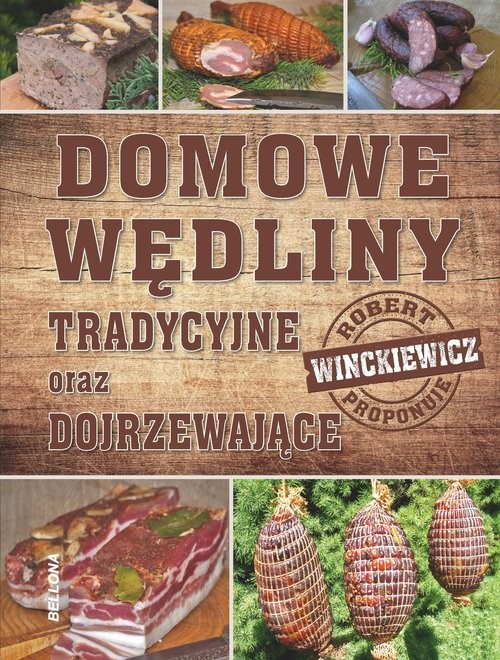 okładka Domowe wędliny tradycyjne oraz dojrzewajace książka | Winckiewicz Robert