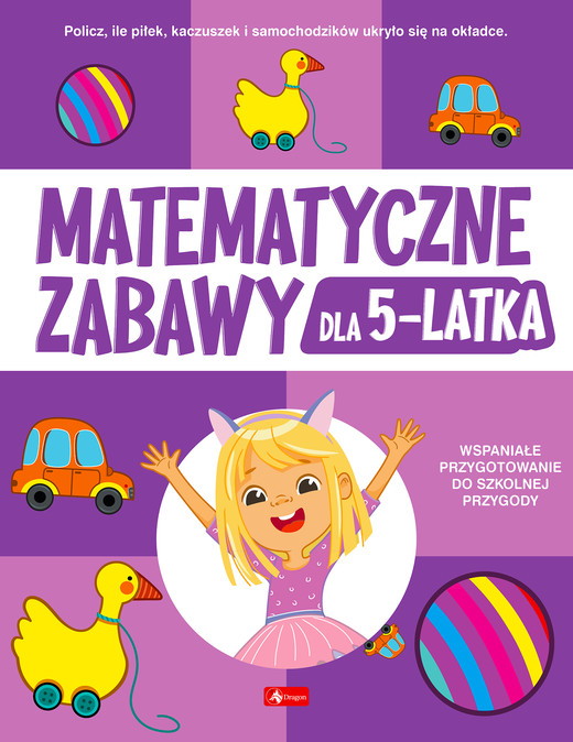okładka Matematyczne zabawy dla 5-latka książka | Opracowanie zbiorowe