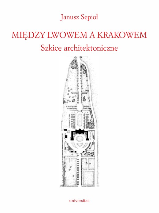 okładka Między Lwowem a Krakowem. Szkice architektoniczne ebook | pdf | Janusz Sepioł