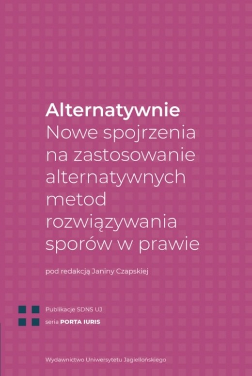 okładka Alternatywnie. Nowe spojrzenia na zastosowanie alternatywnych metod rozwiązywania sporów w prawie książka
