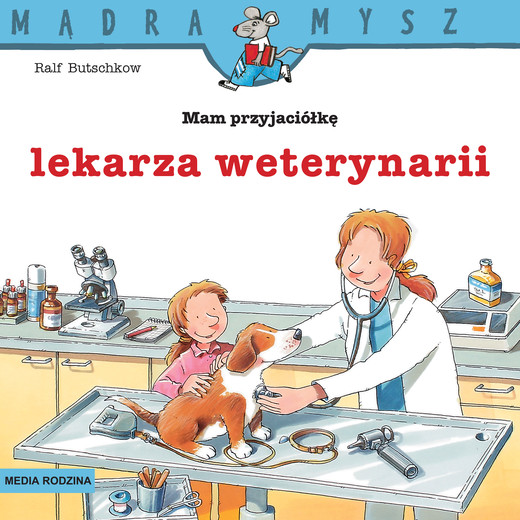 okładka Mam przyjaciółkę lekarza weterynarii. Mądra Mysz książka