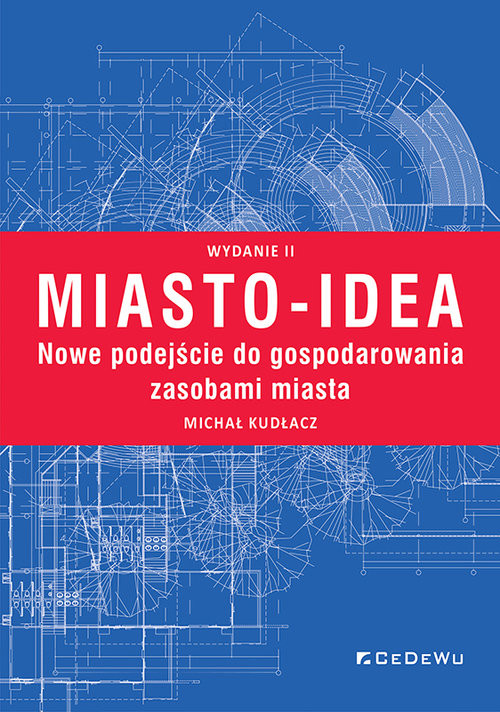 okładka Miasto-idea. Nowe podejście do gospodarowania zasobami miasta. książka | Michał Kudłacz