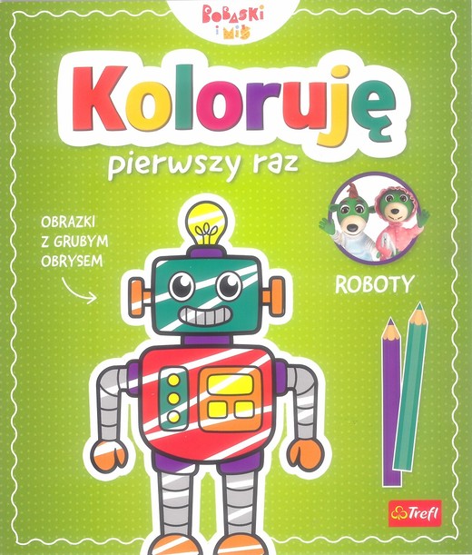 okładka Koloruję pierwszy raz. Roboty / KAZSTUDIO SA Bobaski i Miś książka