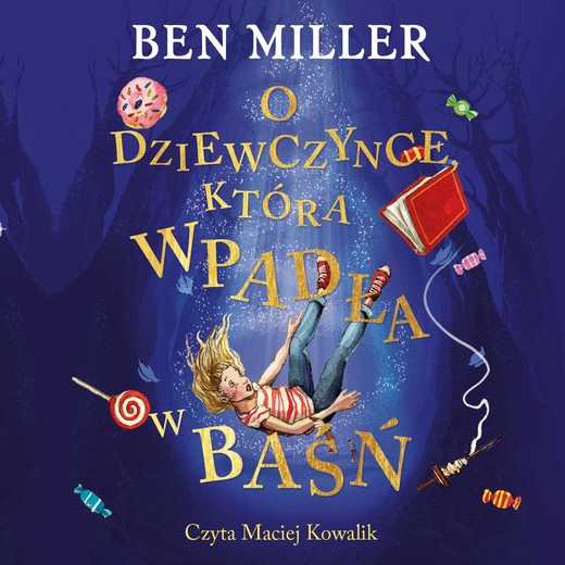okładka O dziewczynce, która wpadła w baśń audiobook | MP3 | Ben Miller