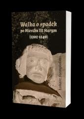 okładka Walka o spadek po Mieszku III Starym (1202-1249) książka