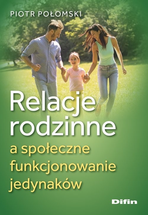 okładka Relacje rodzinne a społeczne funkcjonowanie jedynaków książka