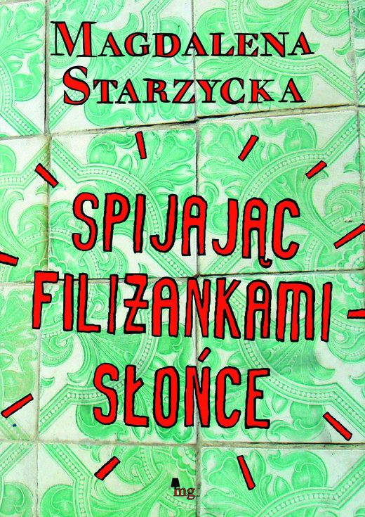 okładka Spijając filiżankami słońce ebook | epub, mobi | Magdalena Starzycka