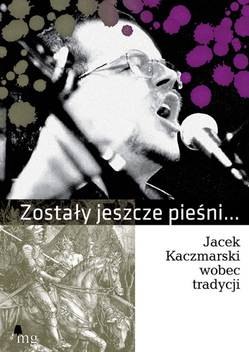 okładka Zostały jeszcze pieśni. Jacek Kaczmarski… ebook | epub, mobi | Autor zbiorowy