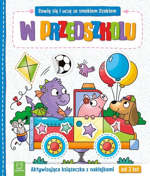 okładka Bawię się i uczę ze smokiem Dżokiem. W przedszkolu. Aktywizująca książeczka z naklejkami od 3 lat książka | Łanocha Katarzyna
