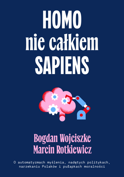 okładka Homo nie całkiem sapiens. O automatyzmach myślenia, nadętych politykach, narzekaniu Polaków i pułapkach moralności wyd. 2 książka