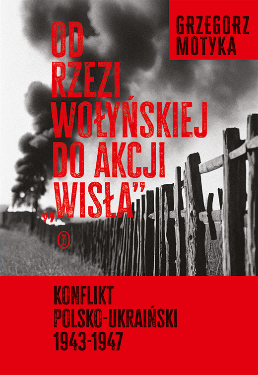 okładka Od rzezi wołyńskiej do akcji "Wisła". Konflikt polsko-ukraiński 1943-1947 książka