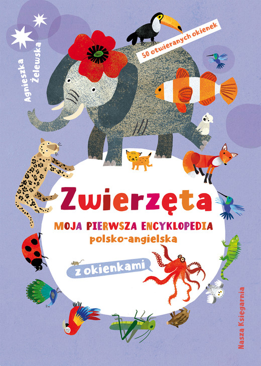 okładka Zwierzęta. Moja pierwsza encyklopedia polsko-angielska z okienkami książka