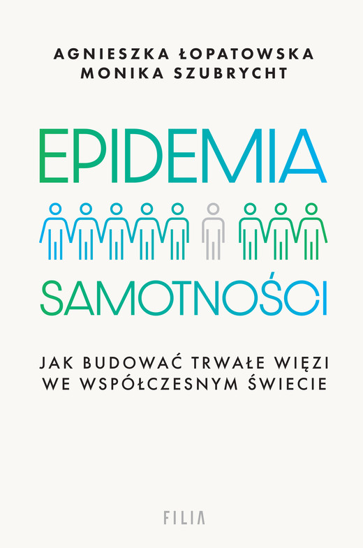 okładka Epidemia samotności. Jak budować trwałe więzi we współczesnym świecie książka | Agnieszka Łopatowska