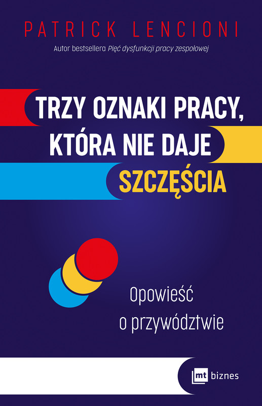 okładka Trzy oznaki pracy, która nie daje szczęścia. Opowieść o przywództwie wyd. 2 książka | Patrick Lencioni