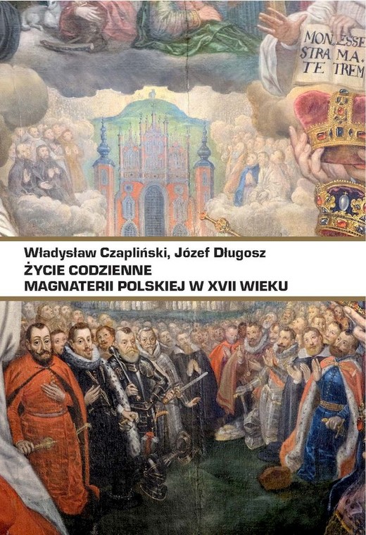 okładka Życie codzienne magnaterii polskiej w XVII wieku książka | Władysław Czapliński