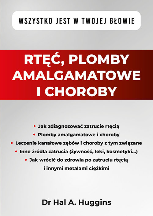 okładka Rtęć, plomby amalgamatowe i choroby. Wszystko jest w Twojej głowie książka