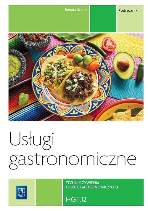 okładka Usługi gastronomiczne HGT.12 Podręcznik Technik żywienia i usług gastronomicznych książka | Renata Szajna