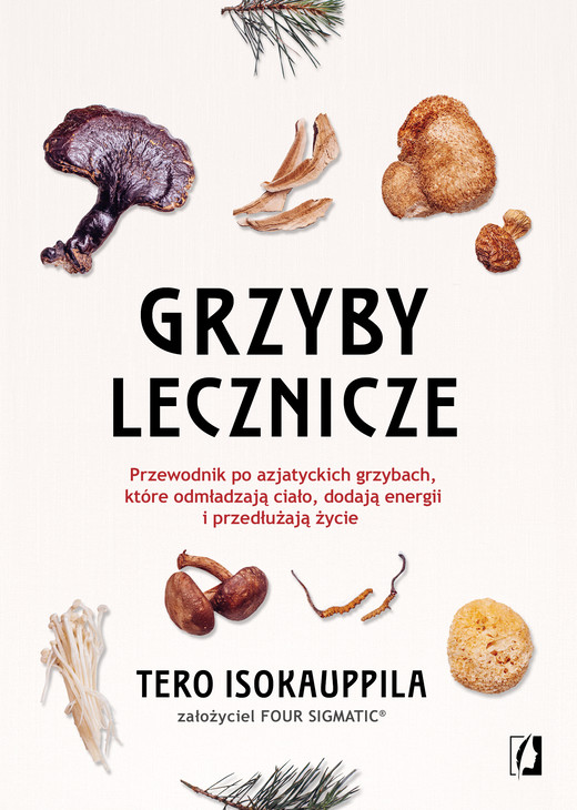 okładka Grzyby lecznicze. Przewodnik po azjatyckich grzybach, które odmładzają ciało, dodają energii i przedłużają życie książka