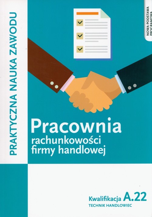 okładka Pracownia rachunkowości firmy handlowej. Prowadzenie działalności handlowej. Kwalifkacja A.22 książka | Teresa Gorzelany