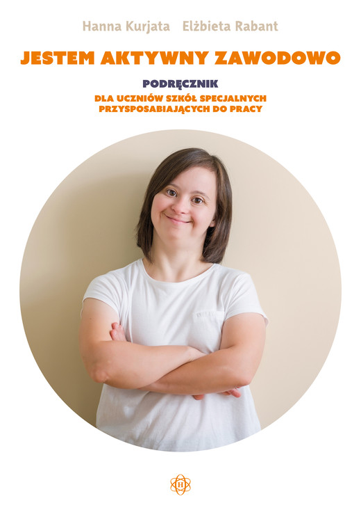 okładka Jestem aktywny zawodowo Podręcznik dla uczniów szkół specjalnych przysposabiających do pracy książka