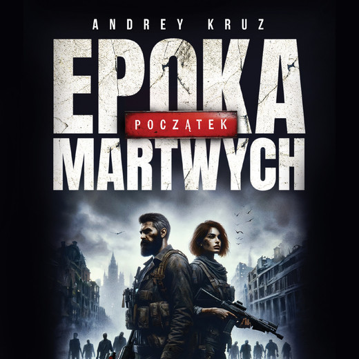 okładka Epoka martwych. Początek audiobook | MP3 | Andrey Kruz
