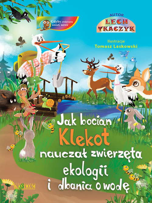 okładka Jak bocian Klekot nauczał zwierzęta ekologii i dbania o wodę książka