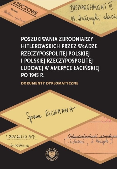 okładka Poszukiwania zbrodniarzy hitlerowskich przez władze Rzeczypospolitej Polskiej i Polskiej Rzeczypospo Dokumenty dyplomatyczne książka