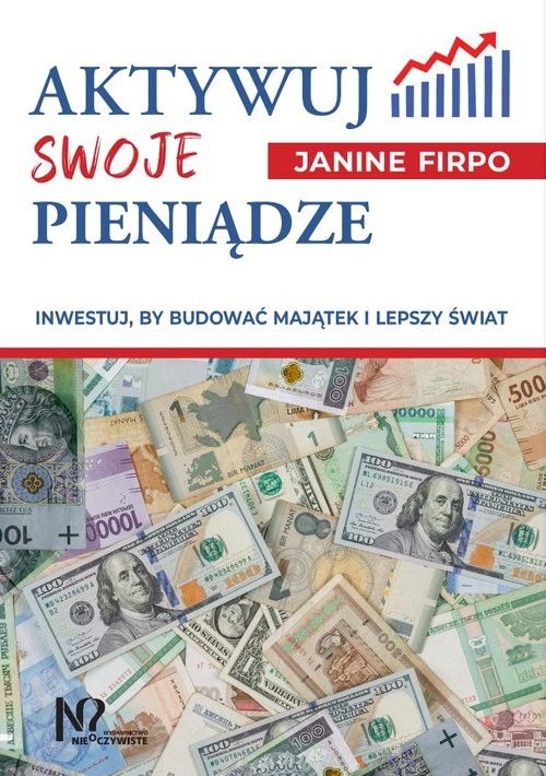 okładka Aktywuj swoje pieniądze Inwestuj, by budować majątek i lepszy świat książka