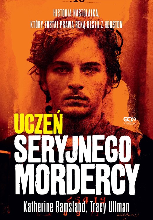 okładka Uczeń seryjnego mordercy. Historia nastolatka, który został prawą ręką bestii z Houston ebook | epub, mobi | Katherine Ramsland, Tracy Ullman