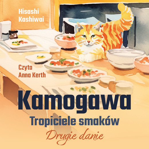 okładka Kamogawa. Tropiciele smaków. Drugie danie audiobook | MP3 | Hisashi Kashiwai