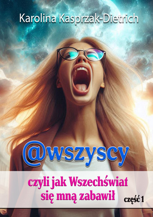 okładka @wszyscy, czyli jak Wszechświat się mną zabawił ebook | epub, mobi | Karolina Kasprzak-Dietrich