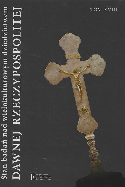 okładka Stan badań nad wielokult dziedzictwem dawnej Rzeczpospolitej Tom XVIII książka