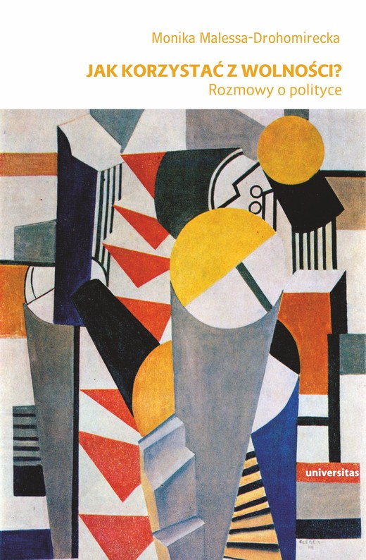okładka Jak korzystać z wolności? Rozmowy o polityce ebook | pdf | Malessa-Drohomirecka Monika