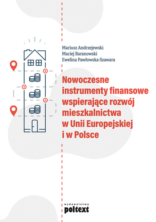 okładka Nowoczesne instrumenty finansowe wspierające rozwój mieszkalnictwa w Unii Europejskiej i w Polsce ebook | epub, mobi | Ewelina Pawłowska-Szawara, Mariusz Andrzejewski, Maciej Baranowski
