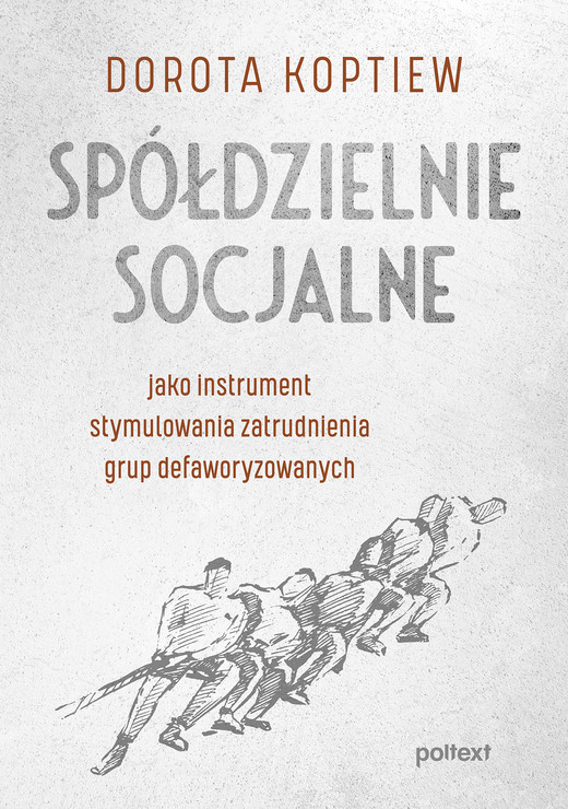 okładka Spółdzielnie socjalne jako instrument stymulowania zatrudnienia grup defaworyzowanych ebook | epub, mobi | Koptiew Dorota
