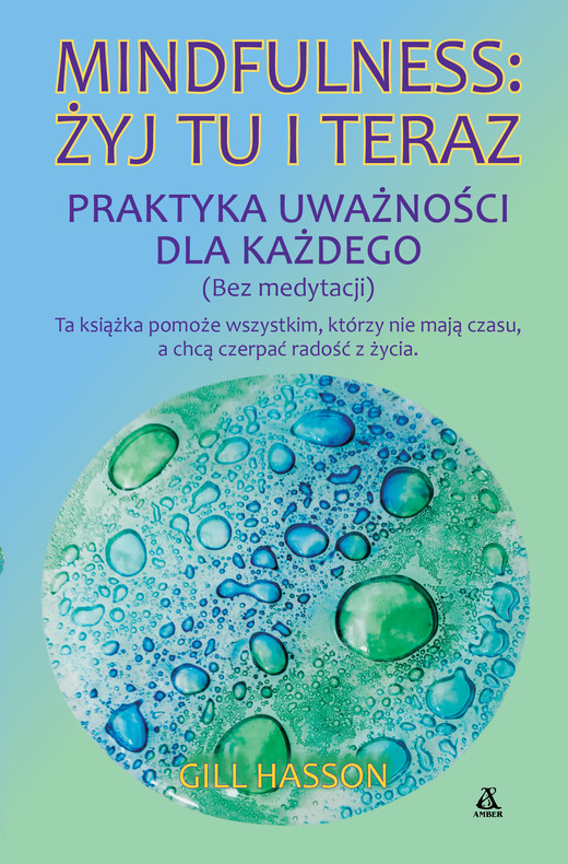 okładka Mindfulness: żyj tu i teraz. Praktyka uważności dla każdego (bez medytacji) książka