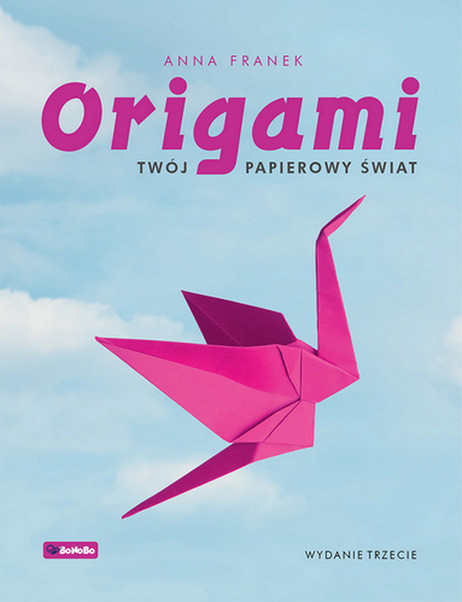 okładka Origami Twój papierowy świat wyd. 3 książka | Anna Franek