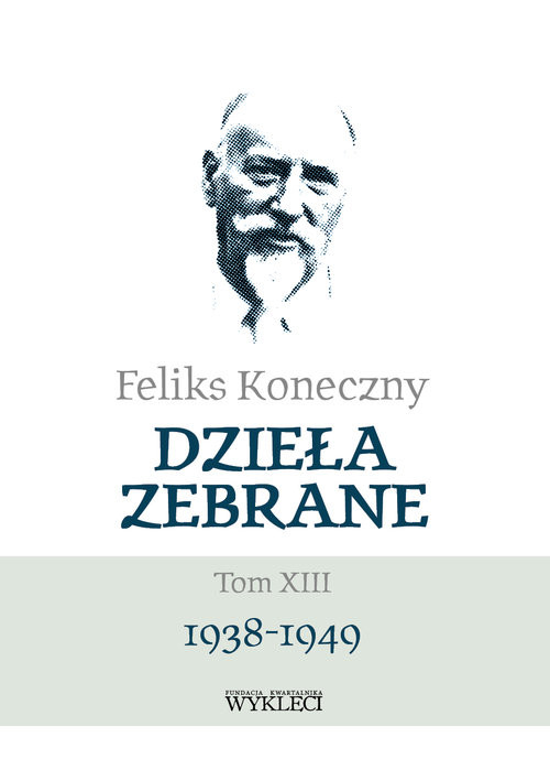okładka Feliks Koneczny Dzieła zebrane Tom XIII książka | Feliks Koneczny