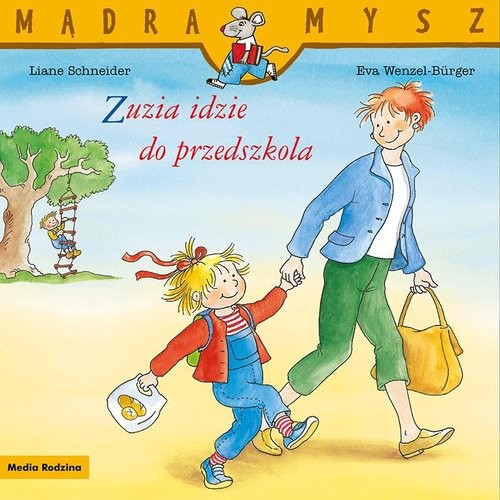 okładka Mądra Mysz. Zuzia idzie do przedszkola książka | Liane Schneider, Eva Wenzel-Burger